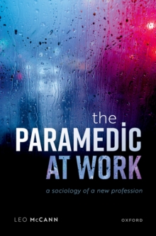 The Paramedic at Work : A Sociology of a New Profession