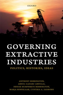 Governing Extractive Industries : Politics, Histories, Ideas