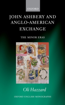 John Ashbery and Anglo-American Exchange : The Minor Eras