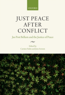 Just Peace After Conflict : Jus Post Bellum and the Justice of Peace