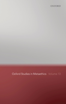 Oxford Studies in Metaethics 13