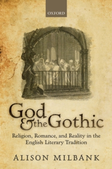 God & the Gothic : Religion, Romance, & Reality in the English Literary Tradition