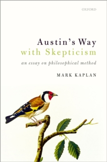 Austin's Way with Skepticism : An Essay on Philosophical Method