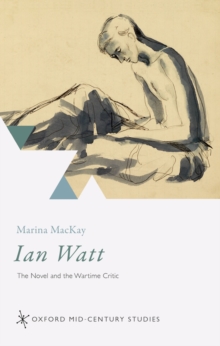 Ian Watt : The Novel and the Wartime Critic