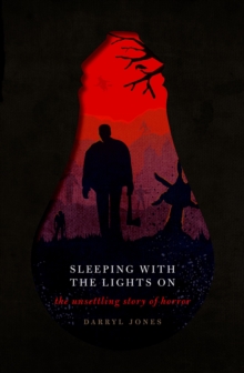 Sleeping With the Lights On : The Unsettling Story of Horror