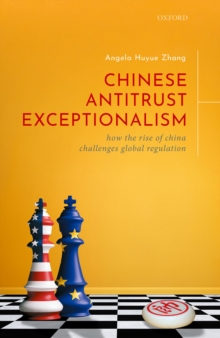 Chinese Antitrust Exceptionalism : How The Rise of China Challenges Global Regulation