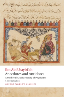 Anecdotes and Antidotes : A Medieval Arabic History of Physicians