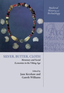 Silver, Butter, Cloth : Monetary and Social Economies in the Viking Age