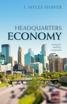 Headquarters Economy : Managers, Mobility, and Migration