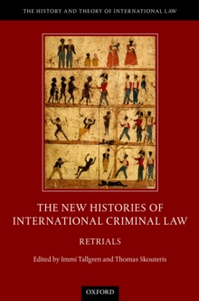 The New Histories of International Criminal Law : Retrials