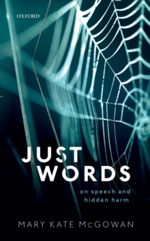 Just Words : On Speech and Hidden Harm