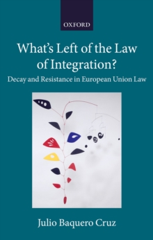 What's Left of the Law of Integration? : Decay and Resistance in European Union Law