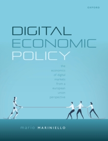 Digital Economic Policy : The Economics of Digital Markets from a European Union Perspective