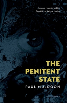 The Penitent State : Exposure, Mourning and the Biopolitics of National Healing