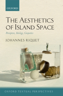 The Aesthetics of Island Space : Perception, Ideology, Geopoetics