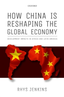 How China is Reshaping the Global Economy : Development Impacts in Africa and Latin America