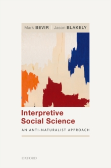 Interpretive Social Science : An Anti-Naturalist Approach