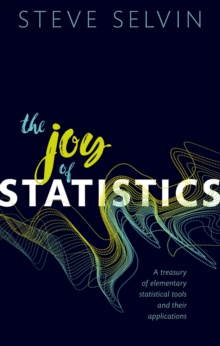 The Joy of Statistics : A Treasury of Elementary Statistical Tools and their Applications