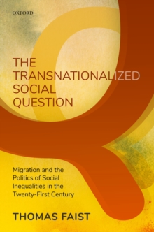 The Transnationalized Social Question : Migration and the Politics of Social Inequalities in the Twenty-First Century