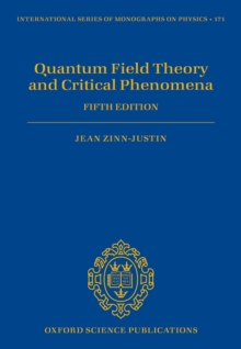 Quantum Field Theory and Critical Phenomena : Fifth Edition