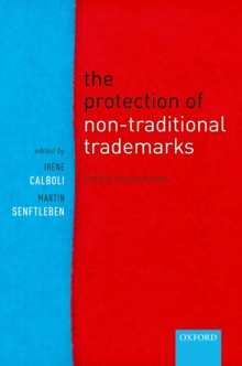 The Protection of Non-Traditional Trademarks : Critical Perspectives