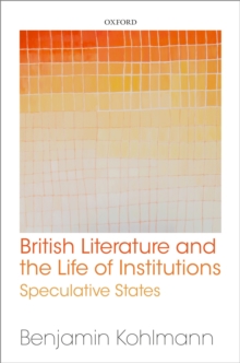 British Literature and the Life of Institutions : Speculative States