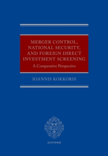 Merger Control, National Security, and Foreign Direct Investment Screening : A Comparative Perspective