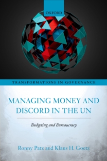 Managing Money and Discord in the UN : Budgeting and Bureaucracy