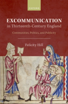 Excommunication in Thirteenth-Century England : Communities, Politics, and Publicity