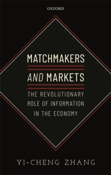 Matchmakers and Markets : The Revolutionary Role of Information in the Economy