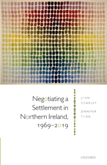 Negotiating a Settlement in Northern Ireland, 1969-2019