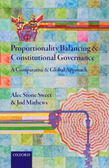 Proportionality Balancing and Constitutional Governance : A Comparative and Global Approach