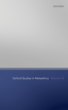 Oxford Studies in Metaethics Volume 14