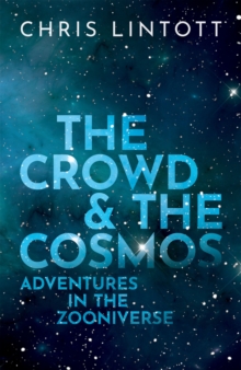 The Crowd and the Cosmos : Adventures in the Zooniverse