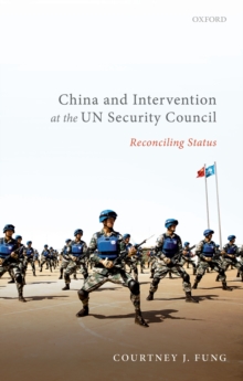 China and Intervention at the UN Security Council : Reconciling Status