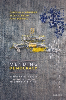 Mending Democracy : Democratic Repair in Disconnected Times