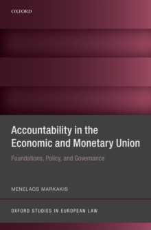 Accountability in the Economic and Monetary Union : Foundations, Policy, and Governance