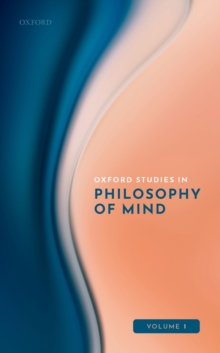 Oxford Studies in Philosophy of Mind Volume 1