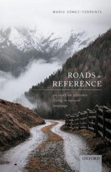 Roads to Reference : An Essay on Reference Fixing in Natural Language