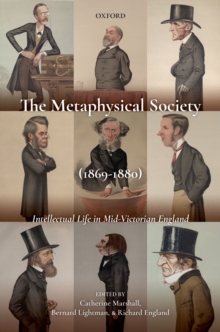 The Metaphysical Society (1869-1880) : Intellectual Life in Mid-Victorian England