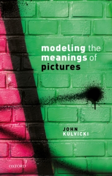 Modeling the Meanings of Pictures : Depiction and the philosophy of language