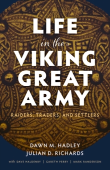 Life in the Viking Great Army : Raiders, Traders, and Settlers