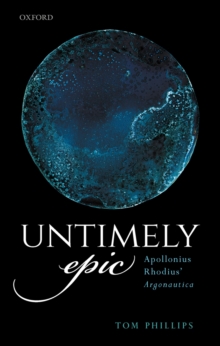 Untimely Epic : Apollonius Rhodius' Argonautica