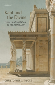 Kant and the Divine : From Contemplation to the Moral Law