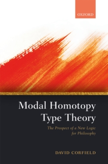 Modal Homotopy Type Theory : The Prospect of a New Logic for Philosophy