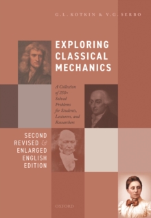 Exploring Classical Mechanics : A Collection of 350+ Solved Problems for Students, Lecturers, and Researchers - Second Revised and Enlarged English Edition