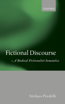 Fictional Discourse : A Radical Fictionalist Semantics