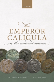 The Emperor Caligula in the Ancient Sources