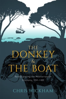 The Donkey and the Boat : Reinterpreting the Mediterranean Economy, 950-1180