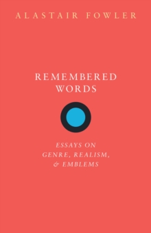 Remembered Words : Essays on Genre, Realism, and Emblems